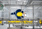 Recommended JAMB Subject Combinations for Petroleum Engineering