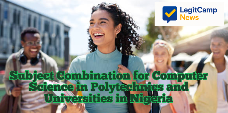 Subject Combination for Computer Science in Polytechnics and Universities in Nigeria