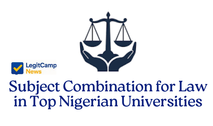 Approved Subject Combination for Law in Top Nigerian Universities