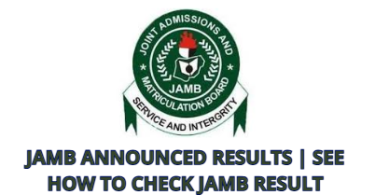 JAMB Announced Results See How to Check JAMB Result